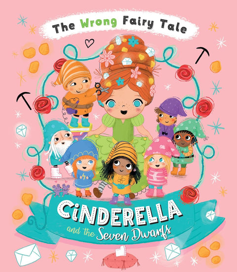 Cinderella and the Seven Dwarfs | The Wrong Fairy Tale Series