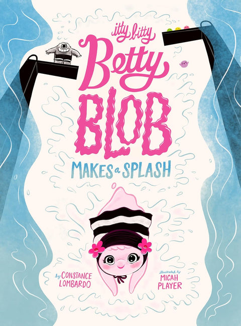 Itty Bitty Betty Blob Makes a Splash (Itty Bitty Betty Blob, Book 2)