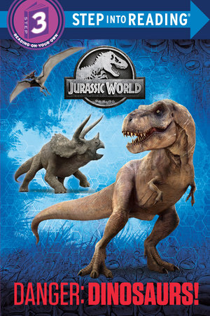 Danger: Dinosaurs! (Jurassic World) | Step into Reading Step 3