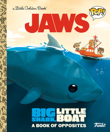 JAWS: Big Shark, Little Boat A Book of Opposites (Funko Pop!) | Little Golden Book
