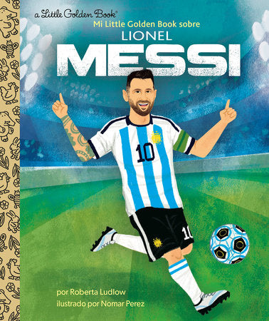 Mi Little Golden Book sobre Lionel Messi (My Little Golden Book About Lionel Messi) | Little Golden Book