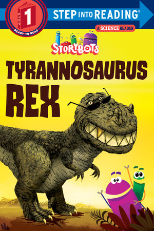 Tyrannosaurus Rex (StoryBots)| Step into Reading Step 1