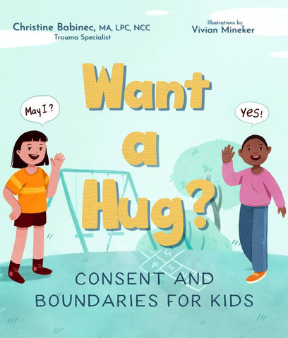 Want a Hug? : Consent and Boundaries for Kids