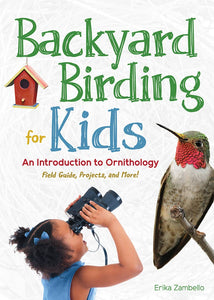 Backyard Birding for Kids: An Introduction to Ornithology