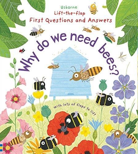 Lift-the-Flap First Questions and Answers: Why Do We Need Bees? (IR)