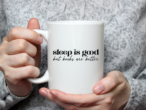 Sleep Is Good But Books Are Better | White Glossy Mug