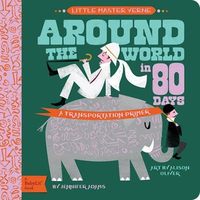 Around the World in 80 Days: A BabyLit Transportation Primer